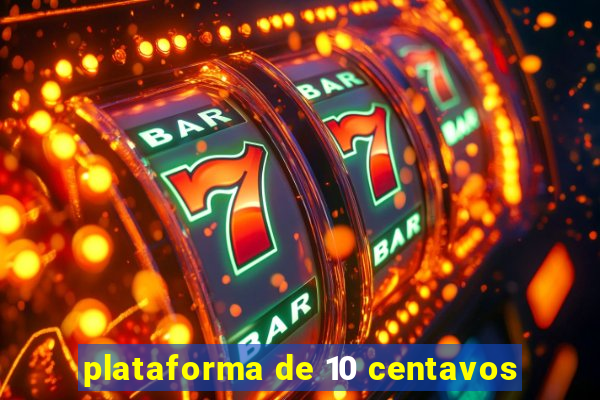 plataforma de 10 centavos